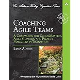 Coaching Agile Teams: A Companion for ScrumMasters, Agile Coaches, and Project Managers in Transition (Addison-Wesley Signature Series (Cohn))