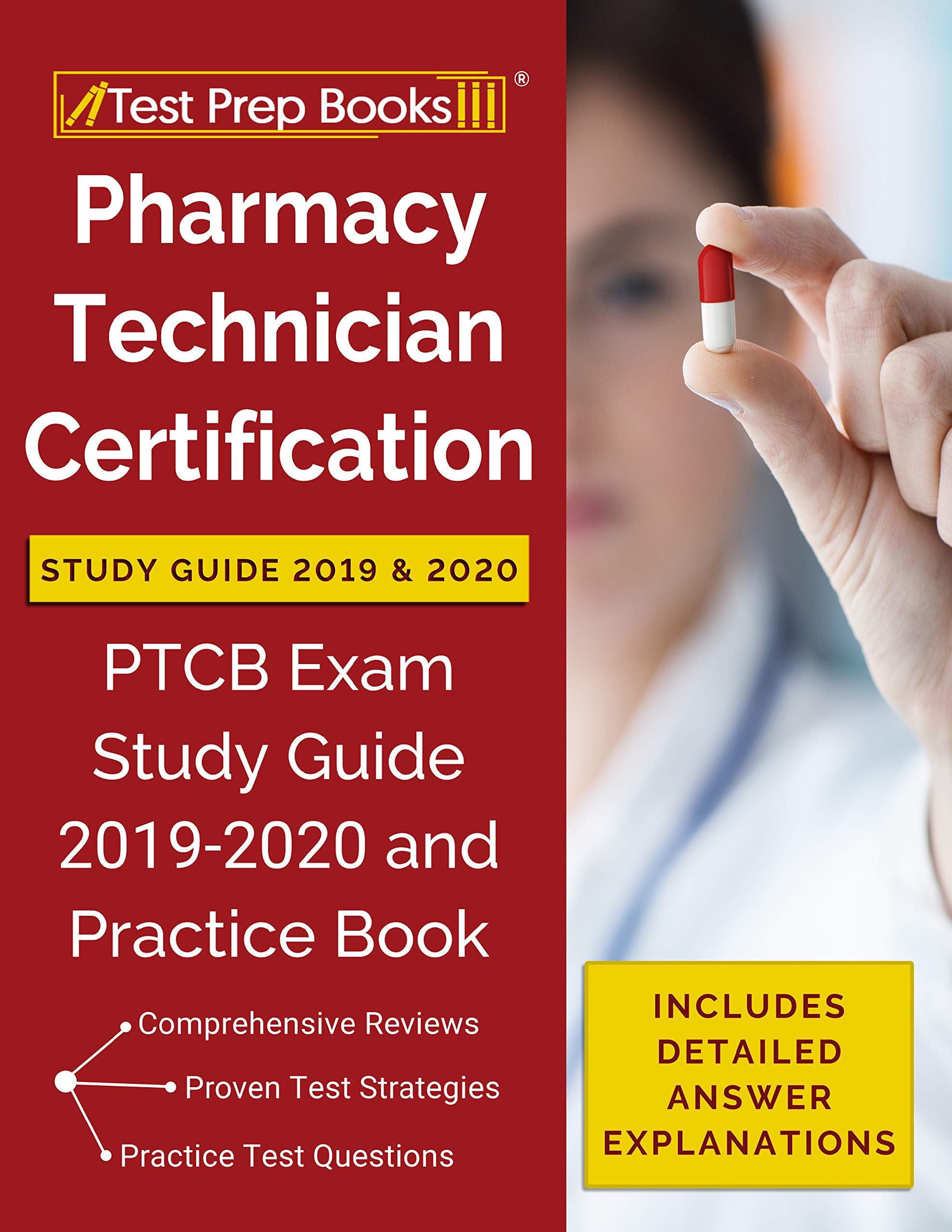 Pharmacy Technician Certification Study Guide 2019 & 2020: PTCB Exam Study Guide 2019-2020 and Practice Book [Includes Detailed Answer Explanations]