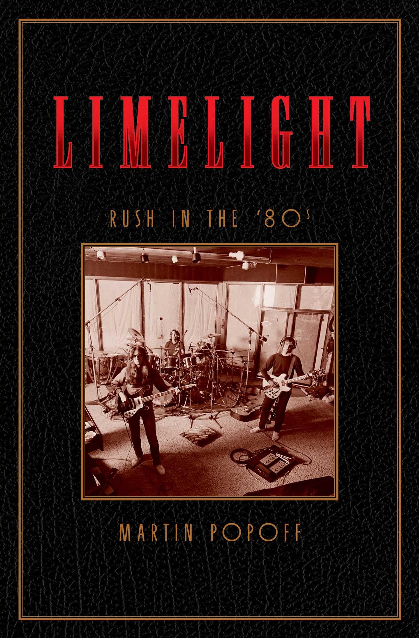 Limelight: Rush in the '80s: 2 (Rush Across the Decades): Rush in the ’80s