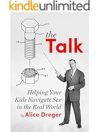 The Talk: Helping Your Kids Navigate Sex in the Real World (Kindle Single)