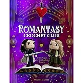 Romantasy Crochet Club: 20 Epic Projects for Your Reading Journeys
