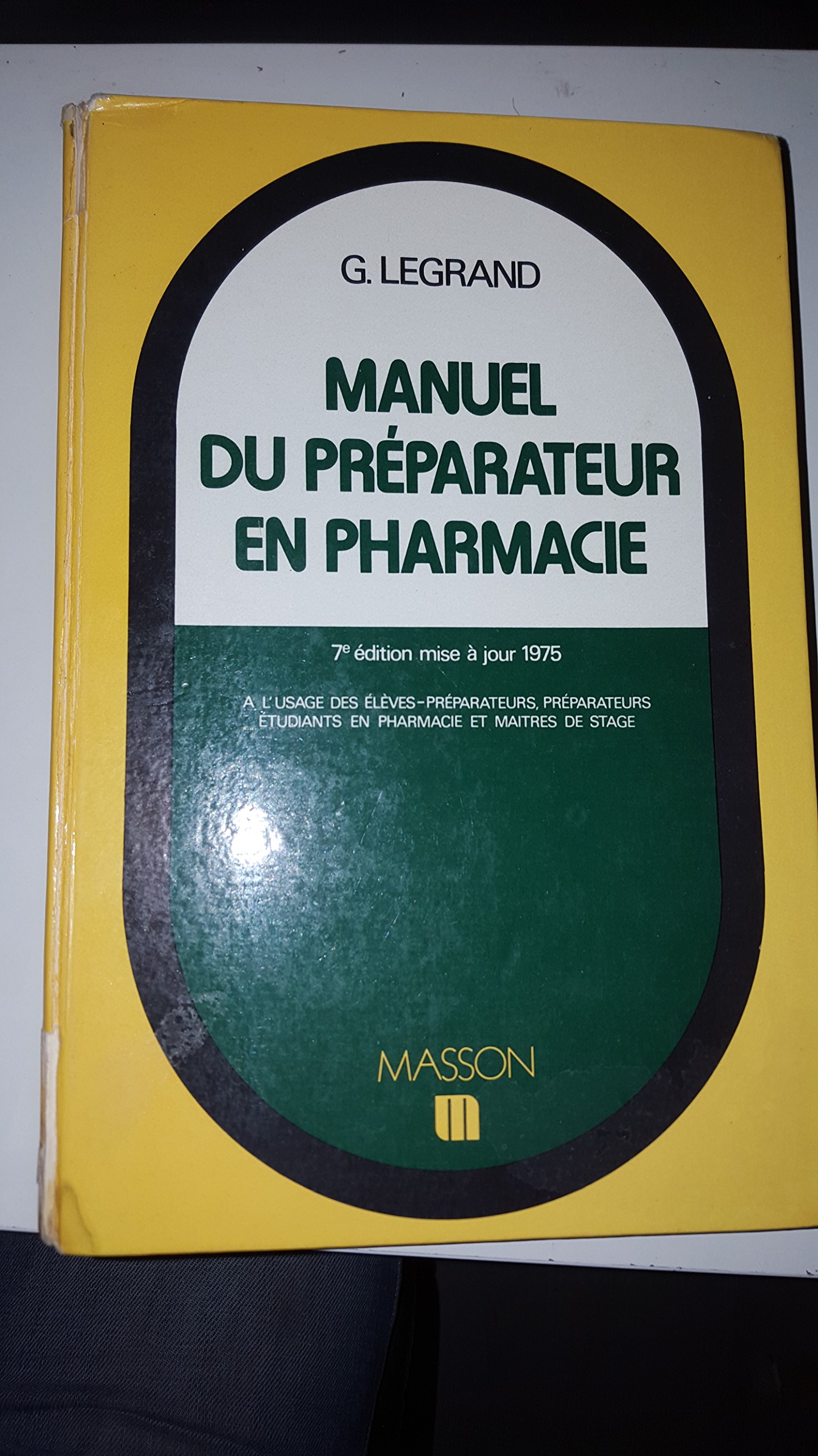 Amazon Fr Manuel Du Preparateur En Pharmacie A L Usage Des Eleves Preparateurs Preparateurs Etudiants En Pharmacie Et Maitres De Stage Legrand Gabriel Livres
