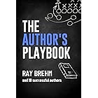 The Author's Playbook: How Authors Like You Are Self-Publishing Their Books Right Now (The Success Playbook Series 1)