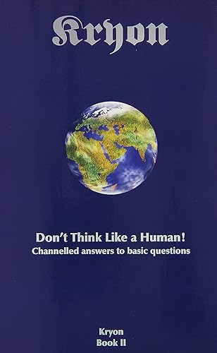 Download Don't Think Like a Human: Channelled Answers to Basic Questions PDF
