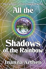 All the Shadows of the Rainbow Kindle Edition