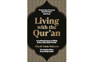 Living with the Qur'an: A 52 week guide: A yearlong journey to falling in love with Allah's Words