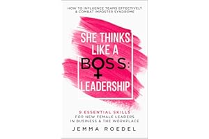 She Thinks Like a Boss : Leadership: 9 Essential Skills for New Female Leaders in Business and the Workplace. How to Influenc