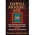 Dawn of the Akashic Age: New Consciousness, Quantum Resonance, and the Future of the World