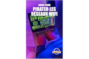Guide et astuces pour pirater les réseaux Wifi: Piratage des réseaux WiFi WEP et WPA depuis Windows, Mac et Android (French E