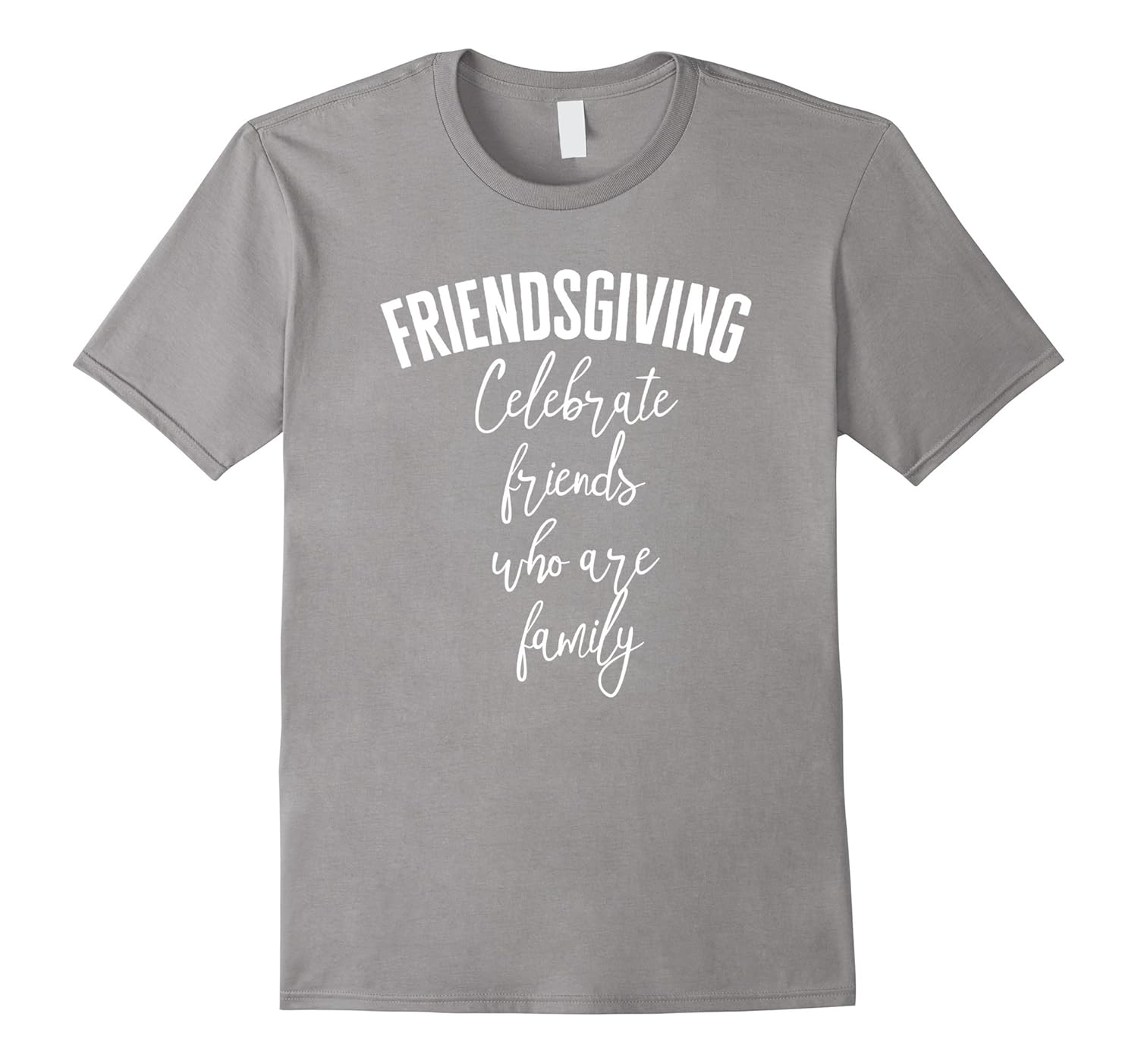 Friendsgiving Shirt, Celebrate Friends who are Family Shirt-ANZ