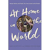 At Home in the World: Women Writers and Public Life, from Austen to the Present book cover