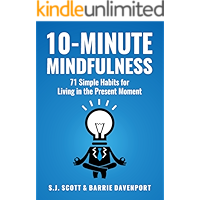 10-Minute Mindfulness: 71 Habits for Living in the Present Moment (Mindfulness Books Series Book 2)