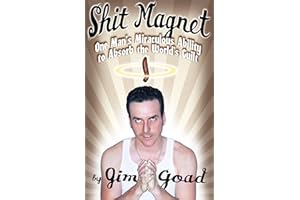 Shit Magnet: One Man's Miraculous Ability to Absorb the World's Guilt