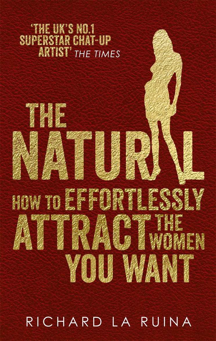 [- The Natural: How to effortlessly attract the women you want -]
