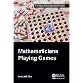 Mathematicians Playing Games (AK Peters/CRC Recreational Mathematics Series)