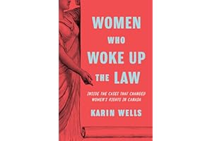 Women Who Woke Up the Law: Inside the Cases That Changed Women's Rights in Canada