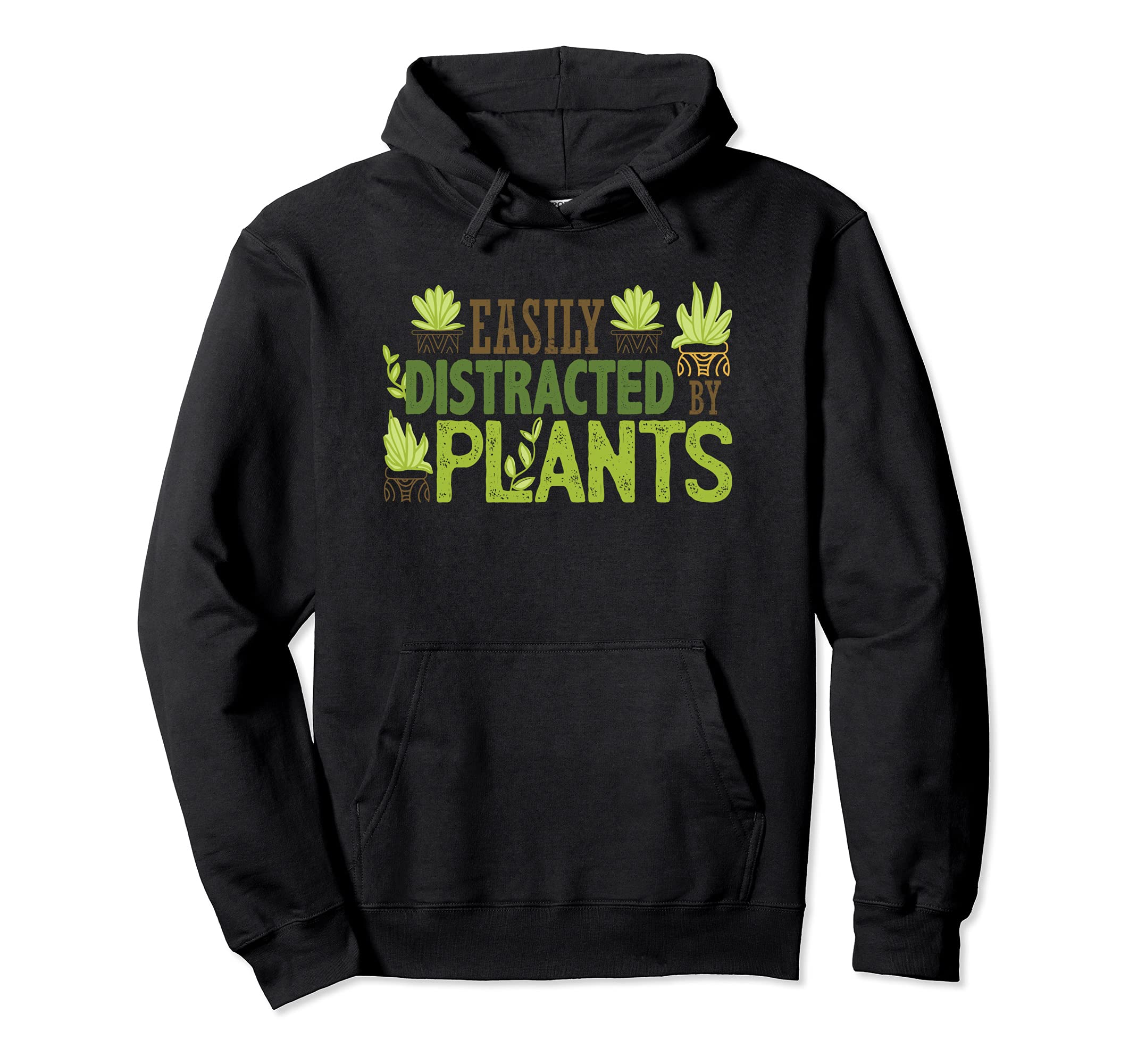 EASILY DISTRACTED BY PLANTS Funny Gardening Succulent Flower Pullover Hoodie