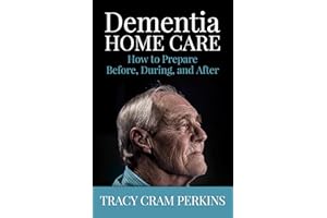 Dementia Home Care: How to Prepare Before, During, and After