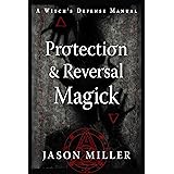 Protection & Reversal Magick (Revised and Updated Edition): A Witch's Defense Manual (Strategic Sorcery Series)