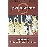 Goddesses: Mysteries of the Feminine Divine (Collected Works of Joseph Campbell)