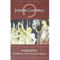 Goddesses: Mysteries of the Feminine Divine (Collected Works of Joseph Campbell)
