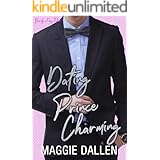 Dating Prince Charming: A Sweet Fake Relationship Romance (Barely a Fairy Tale Book 1)