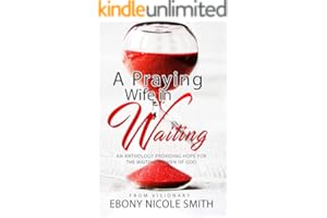 A Praying Wife in Waiting : Seeks to Heal, to Love, to Be Loved