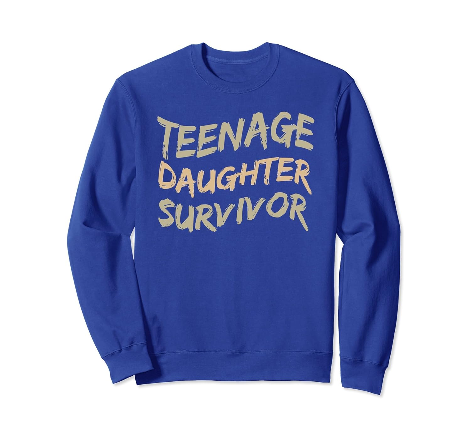 Teenage Daughter Survivor Funny Sweatshirt-anz