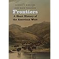 Frontiers: A Short History of the American West (The Lamar Series in Western History)