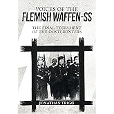 Voices of the Flemish Waffen-SS: The Final Testament of the Oostfronters