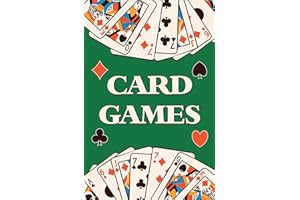 Card Games (Learn How to Play More Than 70 Card Games!)