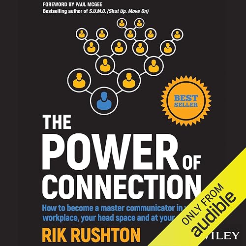 Download The Power of Connection: How to Become a Master Communicator in Your Workplace, Your Head Space and at Your Place PDF