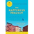 The Happiness Project: Or, Why I Spent a Year Trying to Sing in the Morning, Clean My Closets, Fight Right, Read Aristotle, a
