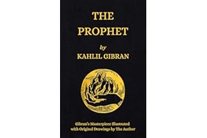 The Prophet: Kahlil Gibran's Masterpiece Illustrated With Original Drawings by The Author (1923 Edition)