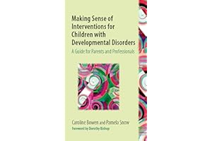 Making Sense of Interventions for Children with Developmental Disorders: A Guide for Parents and Professionals