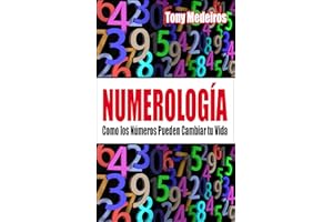 Numerología: Como los Números Pueden Cambiar tu Vida (Spanish Edition)