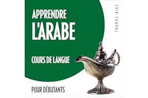 Apprendre l'arabe (cours de langue pour débutants): Guide de conversation arabe