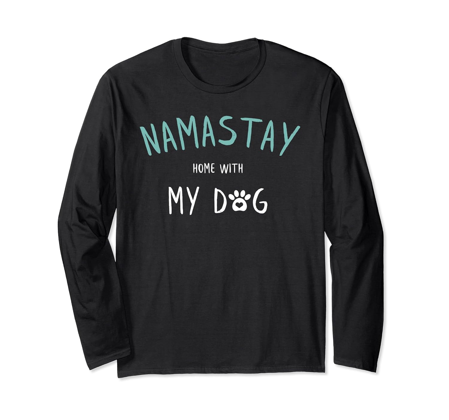 Namastay Home With My Dog Womens Mens Teens Long Sleeve-ANZ