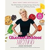 The Glucose Goddess Method: The 4-Week Guide to Cutting Cravings, Getting Your Energy Back, and Feeling Amazing