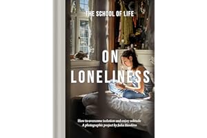 On Loneliness: How to overcome isolation and enjoy solitude