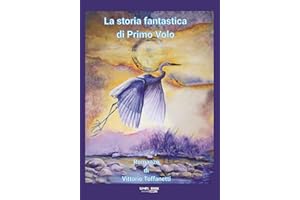La storia fantastica di Primo Volo (Italian Edition)