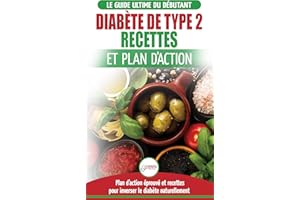 Diabète De Type 2: Livre De Recettes Et Plan D'action: Régime Pour Diabétique Et Prédiabétique Débutant + Recettes Naturelles