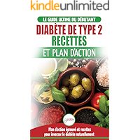 Diabète De Type 2: Livre De Recettes Et Plan D'action: Régime Pour Diabétique Et Prédiabétique Débutant + Recettes… book cover Diabète De Type 2: Livre De Recettes Et Plan D'action: Régime Pour Diabétique Et Prédiabétique Débutant + Recettes… book cover