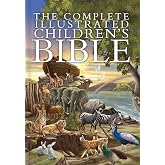 The Complete Illustrated Children's Bible: 287 Stories from Genesis to Revelation | Ages 5&ndash;8