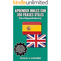 APRENDER INGLES CON 350 FRASES UTILES: INGLES FACIL Y RAPIDO CON FRASES TRADUCIDAS AL ESPAÑOL PARA QUE HABLES COMO UN… book cover
