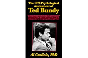 The 1976 Psychological Assessment of Ted Bundy (Development of the Violent Mind Book 4)