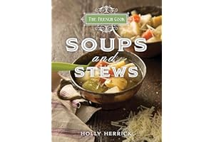 The French Cook: Soups & Stews: Soups and Stews