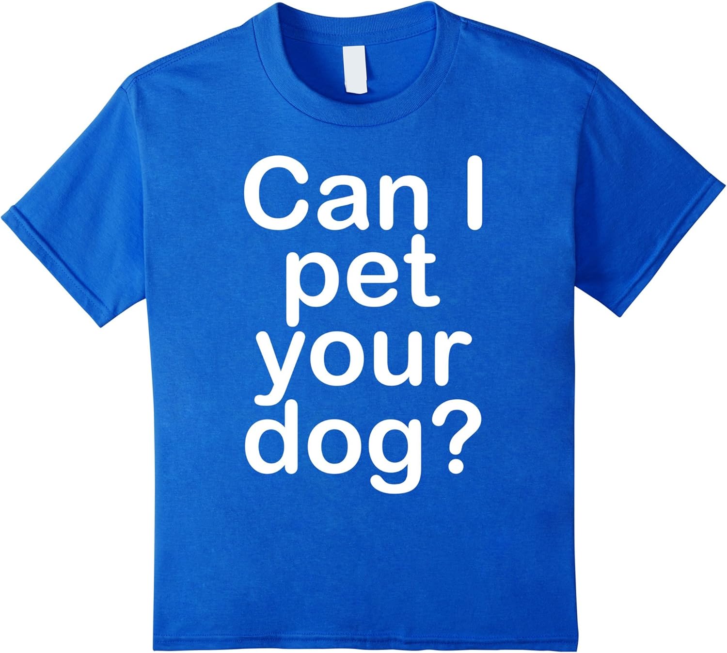 Can I pet your dog TShirt Clothing