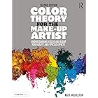 Color Theory for the Make-up Artist: Understanding Color and Light for Beauty and Special Effects
