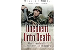 Obedient Unto Death: A Panzer-Grenadier of the Leibstandarte- SS Adolf Hitler Reports